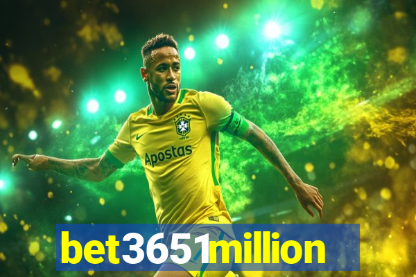 bet3651million