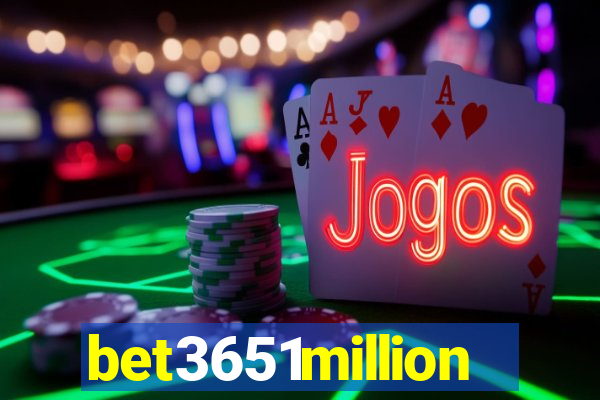 bet3651million