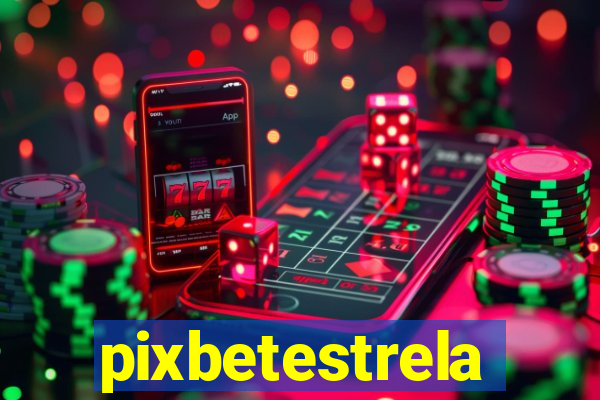 pixbetestrela