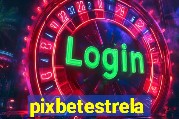 pixbetestrela