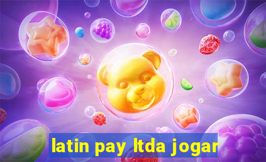 latin pay ltda jogar