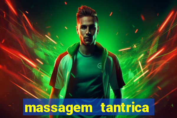 massagem tantrica zona leste