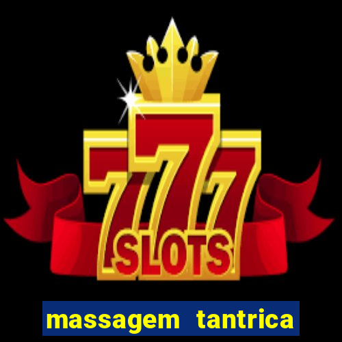 massagem tantrica zona leste