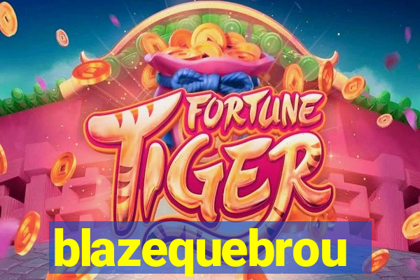 blazequebrou