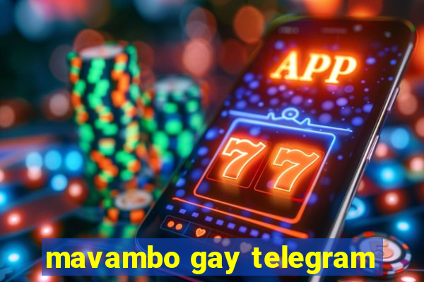 mavambo gay telegram