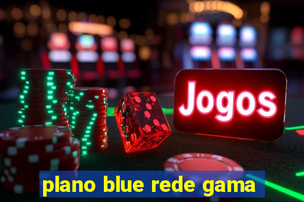 plano blue rede gama