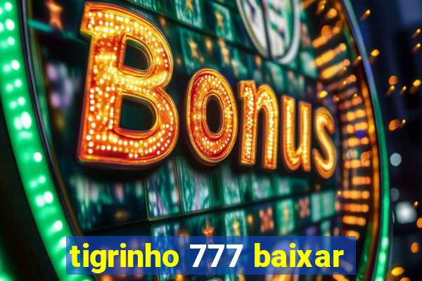 tigrinho 777 baixar