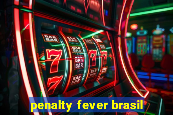 penalty fever brasil