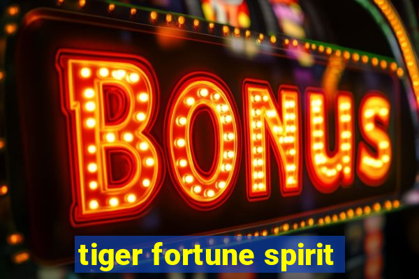 tiger fortune spirit