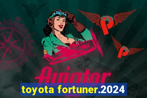 toyota fortuner.2024