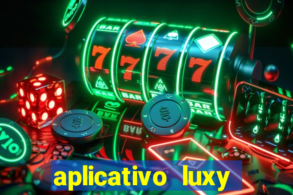 aplicativo luxy como funciona