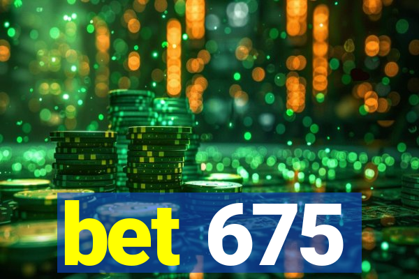 bet 675