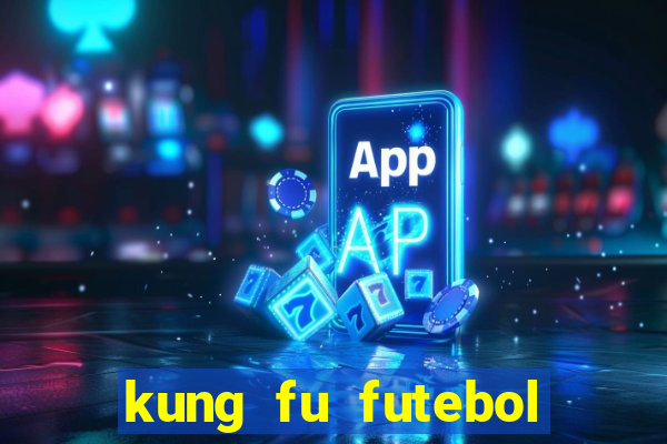 kung fu futebol clube download