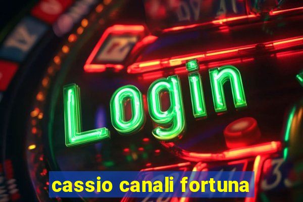 cassio canali fortuna