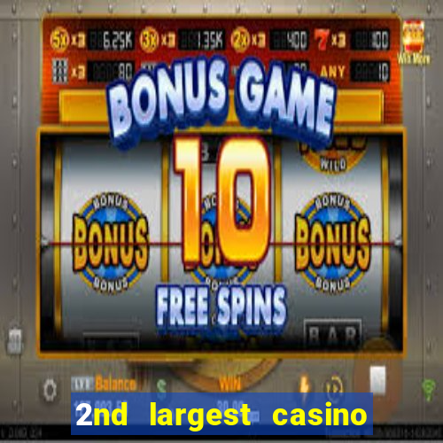 2nd largest casino in the world