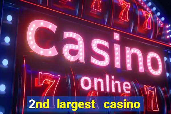 2nd largest casino in the world