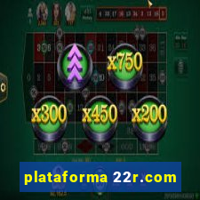 plataforma 22r.com