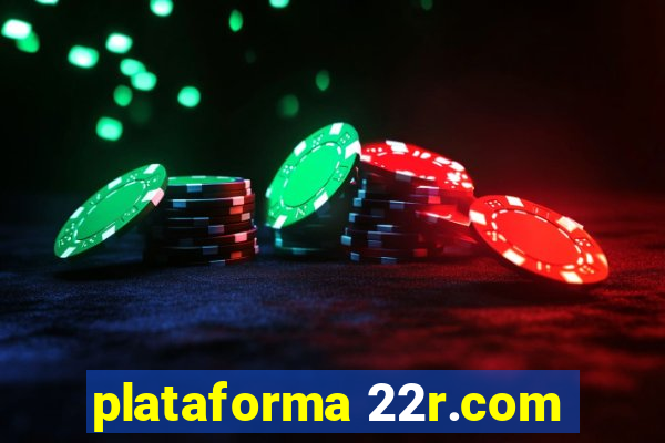 plataforma 22r.com