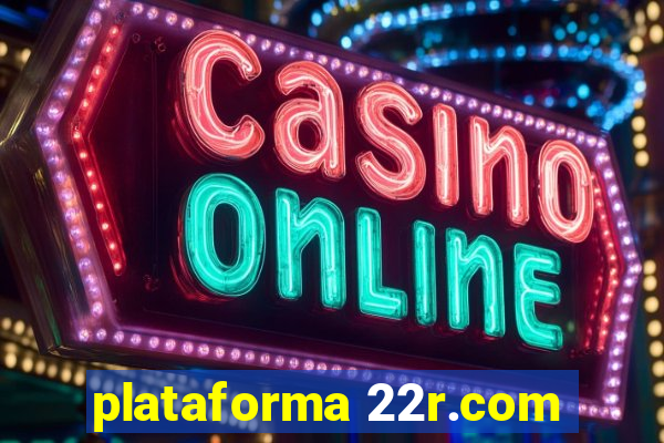 plataforma 22r.com