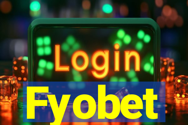 Fyobet