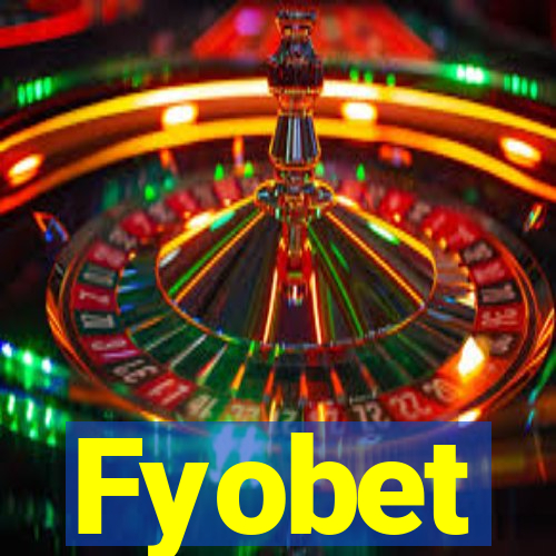 Fyobet