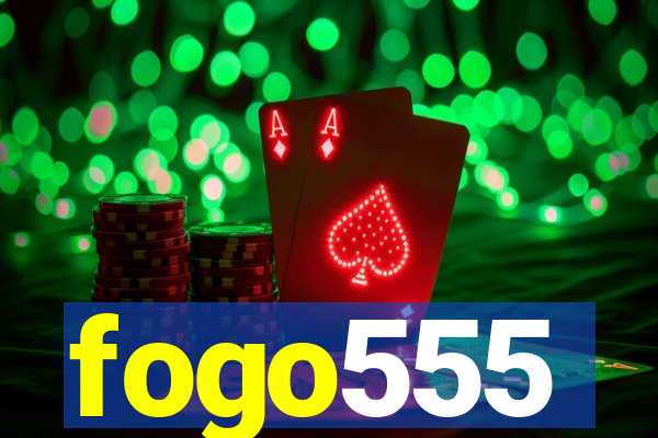 fogo555