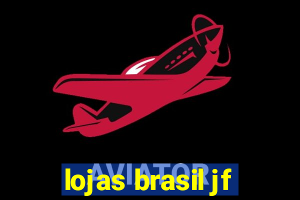 lojas brasil jf