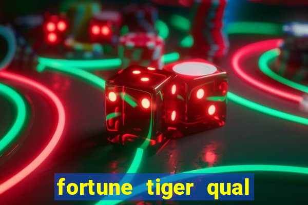 fortune tiger qual a melhor plataforma