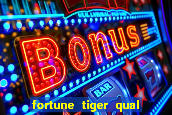 fortune tiger qual a melhor plataforma