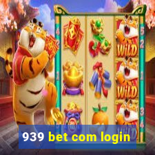 939 bet com login