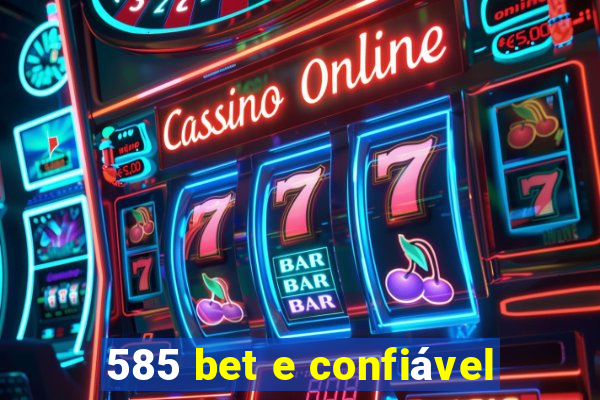 585 bet e confiável