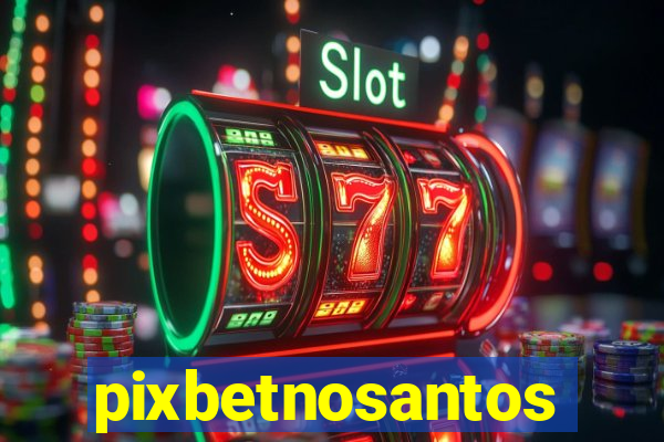 pixbetnosantos