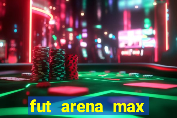 fut arena max futebol ao vivo