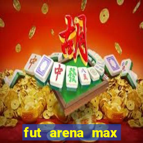 fut arena max futebol ao vivo