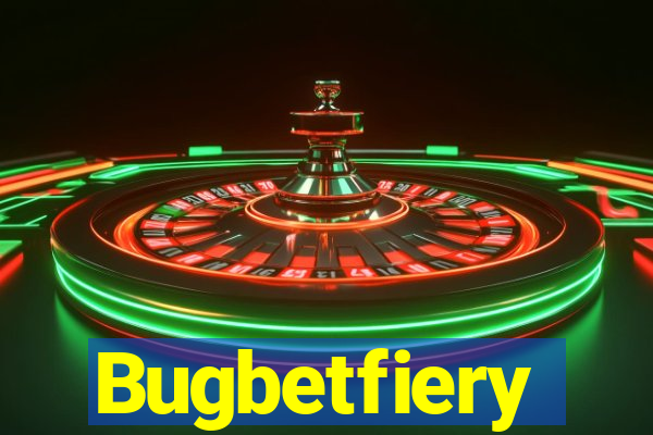 Bugbetfiery