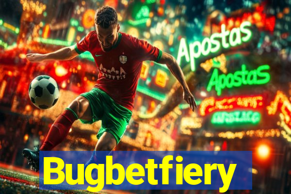 Bugbetfiery