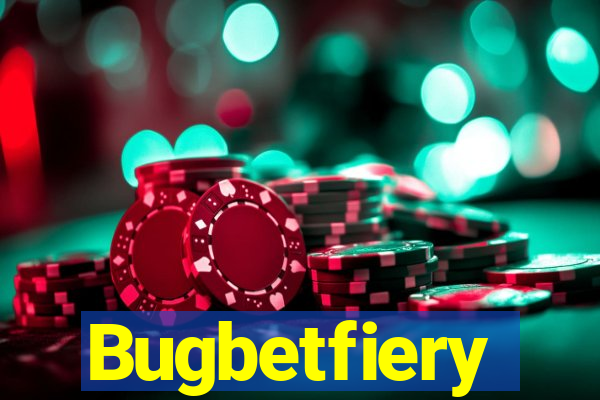 Bugbetfiery