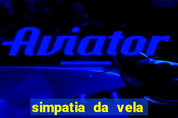 simpatia da vela para afastar rival