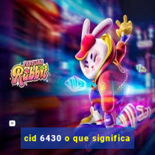 cid 6430 o que significa