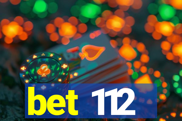 bet 112