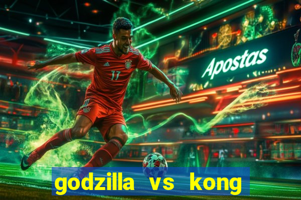 godzilla vs kong filme completo dublado topflix