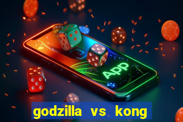 godzilla vs kong filme completo dublado topflix