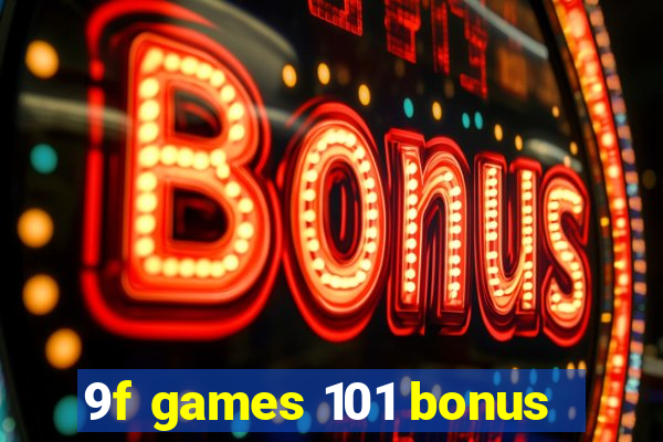 9f games 101 bonus