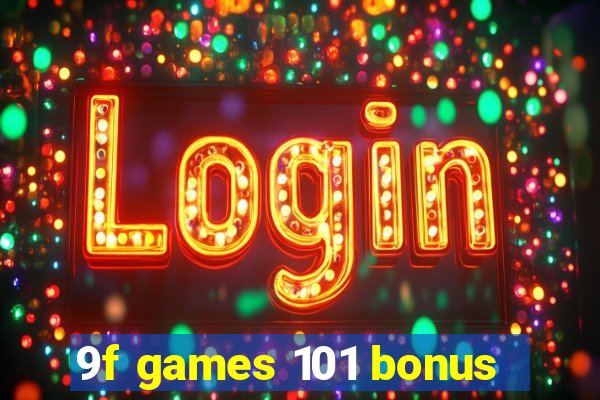 9f games 101 bonus