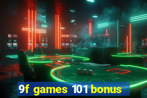 9f games 101 bonus