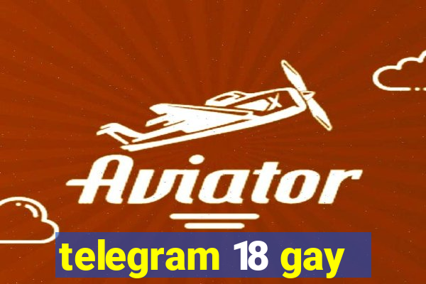 telegram 18 gay