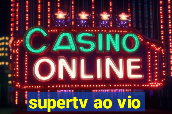 supertv ao vio