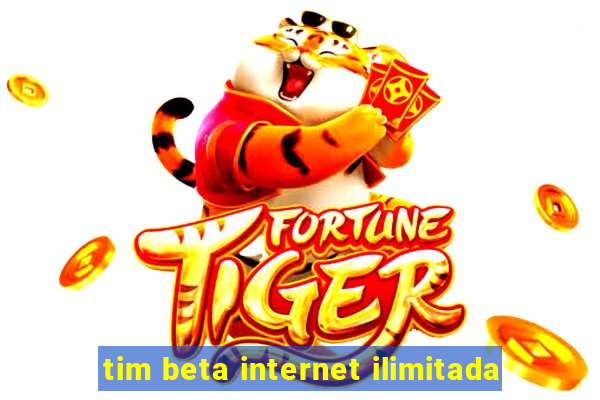 tim beta internet ilimitada