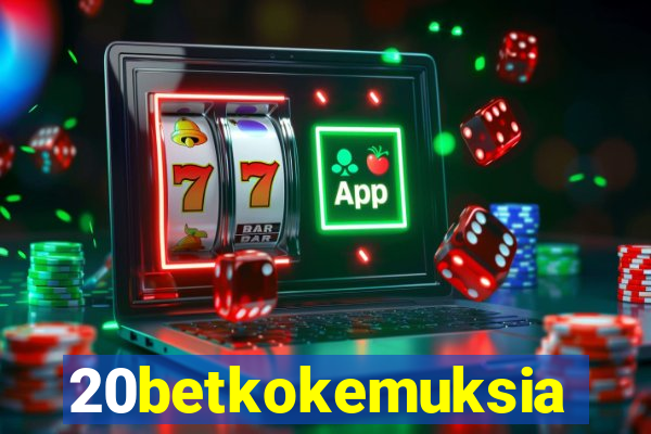 20betkokemuksia