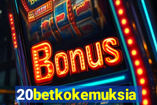 20betkokemuksia